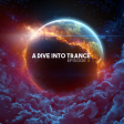 A Dive Into Trance 004 (Best Uplifting & Tech Trance Mix Of November 2013)