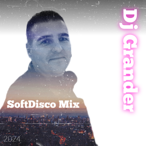 Dj Grander -  SoftDisco Mix 2024